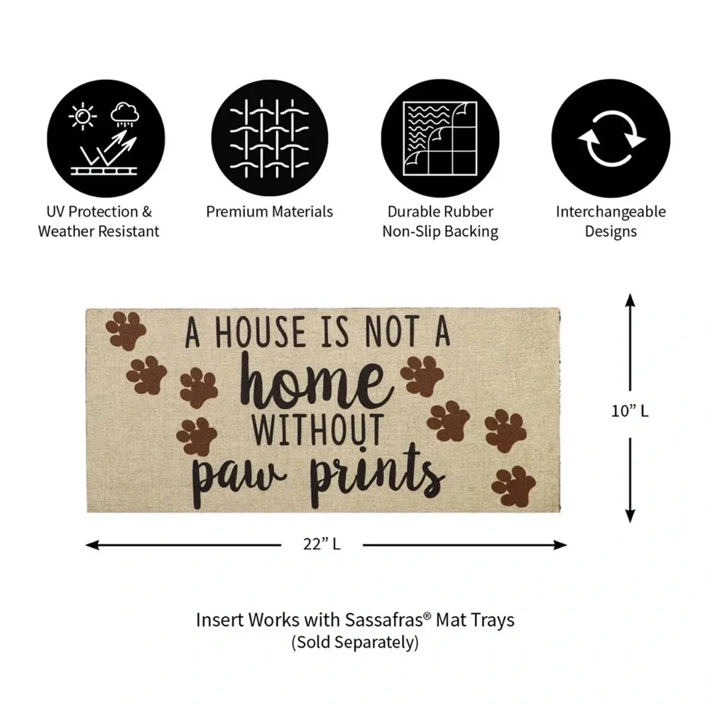 NWT - Sassafras Mat insert - “a house is not a home without paw prints ”